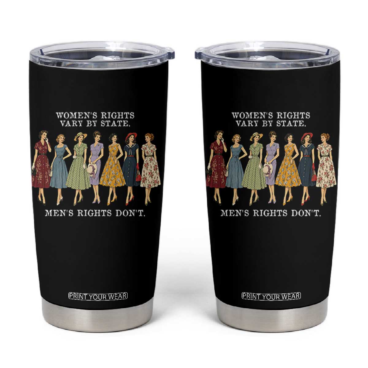 Women's Rights Vary By State Men's Rights Don't Feminist Tumbler Cup TS11 Black Print Your Wear