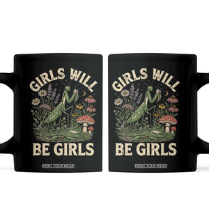 Girls Will Be Will Girls Praying Mantis Feminist Entomologist Coffee Mug