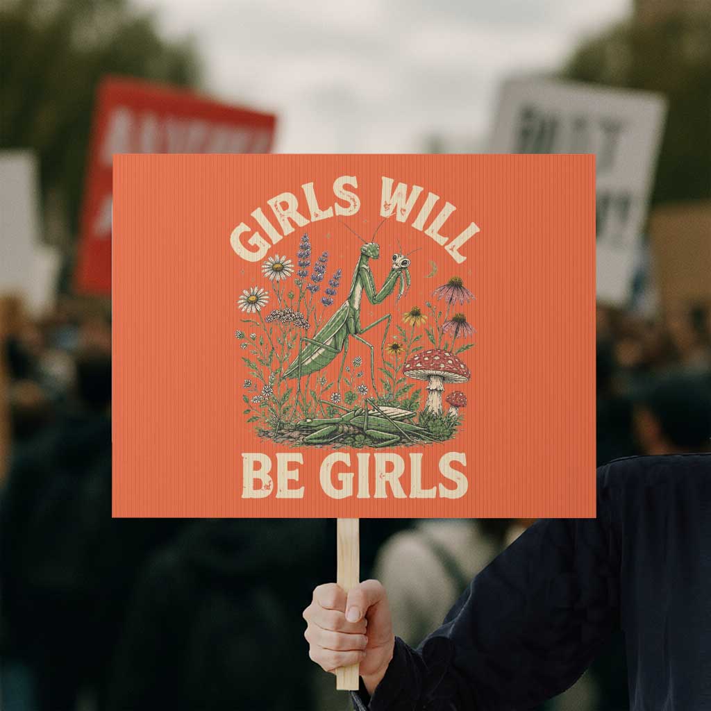 Girls Will Be Will Girls Praying Mantis Feminist Entomologist Protest Sign