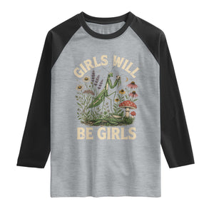 Girls Will Be Will Girls Praying Mantis Feminist Entomologist Raglan Shirt