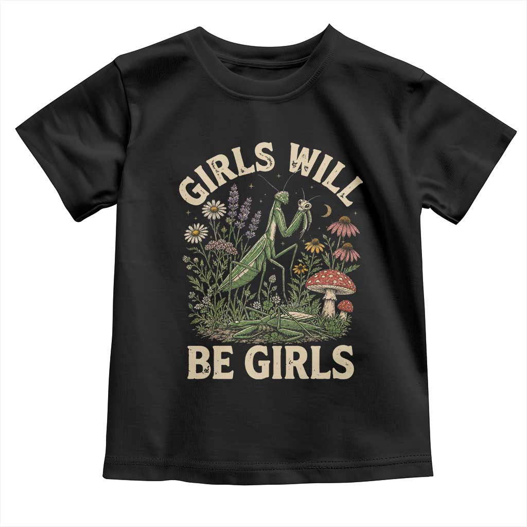 Girls Will Be Will Girls Praying Mantis Feminist Entomologist Toddler T Shirt TS11 Black Print Your Wear