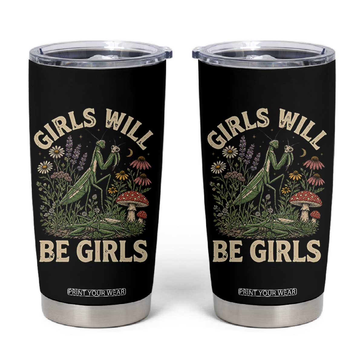 Girls Will Be Will Girls Praying Mantis Feminist Entomologist Tumbler Cup TS11 Black Print Your Wear