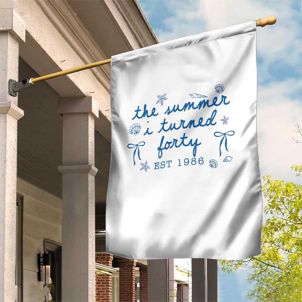 The Summer I Turned Forty Funny 40th Birthday Est 1986 Garden Flag Summer Coastal Birthday Seashell Bow