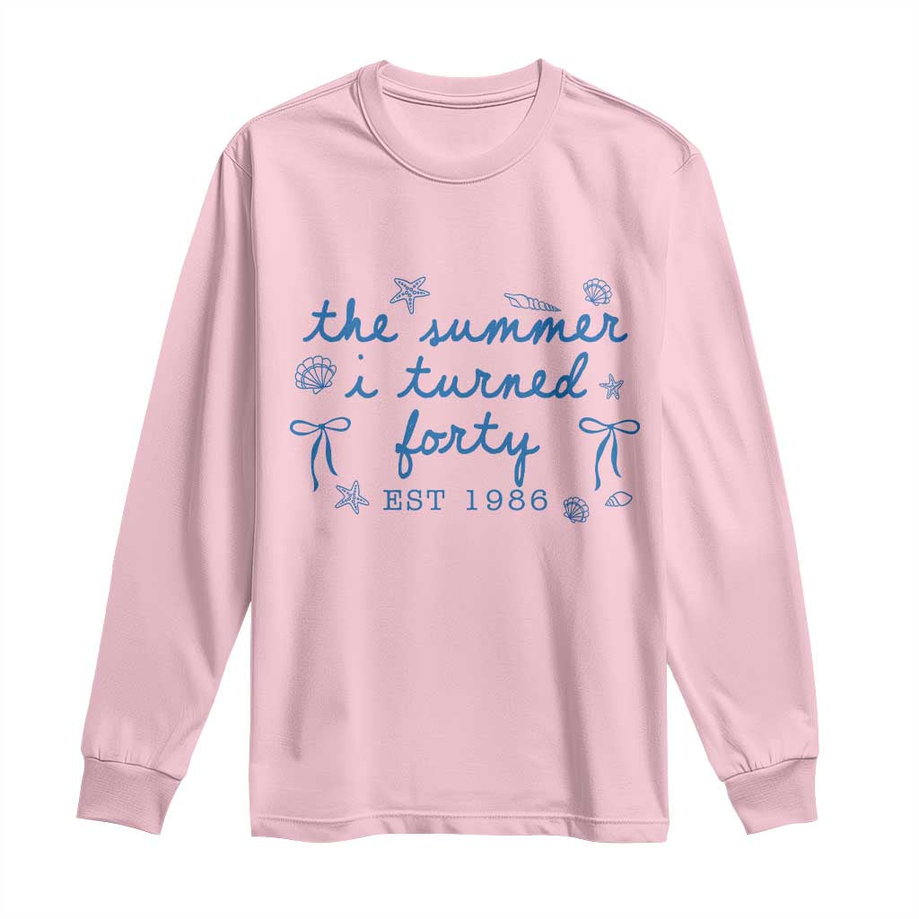 The Summer I Turned Forty Funny 40th Birthday Est 1986 Long Sleeve Shirt Summer Coastal Birthday Seashell Bow