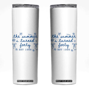 The Summer I Turned Forty Funny 40th Birthday Est 1986 Skinny Tumbler Summer Coastal Birthday Seashell Bow