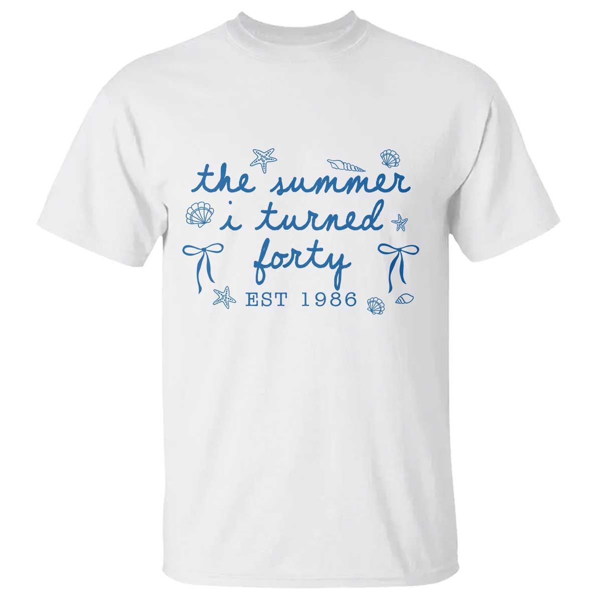 The Summer I Turned Forty Funny 40th Birthday Est 1986 T Shirt Summer Coastal Birthday Seashell Bow TS11 White Print Your Wear