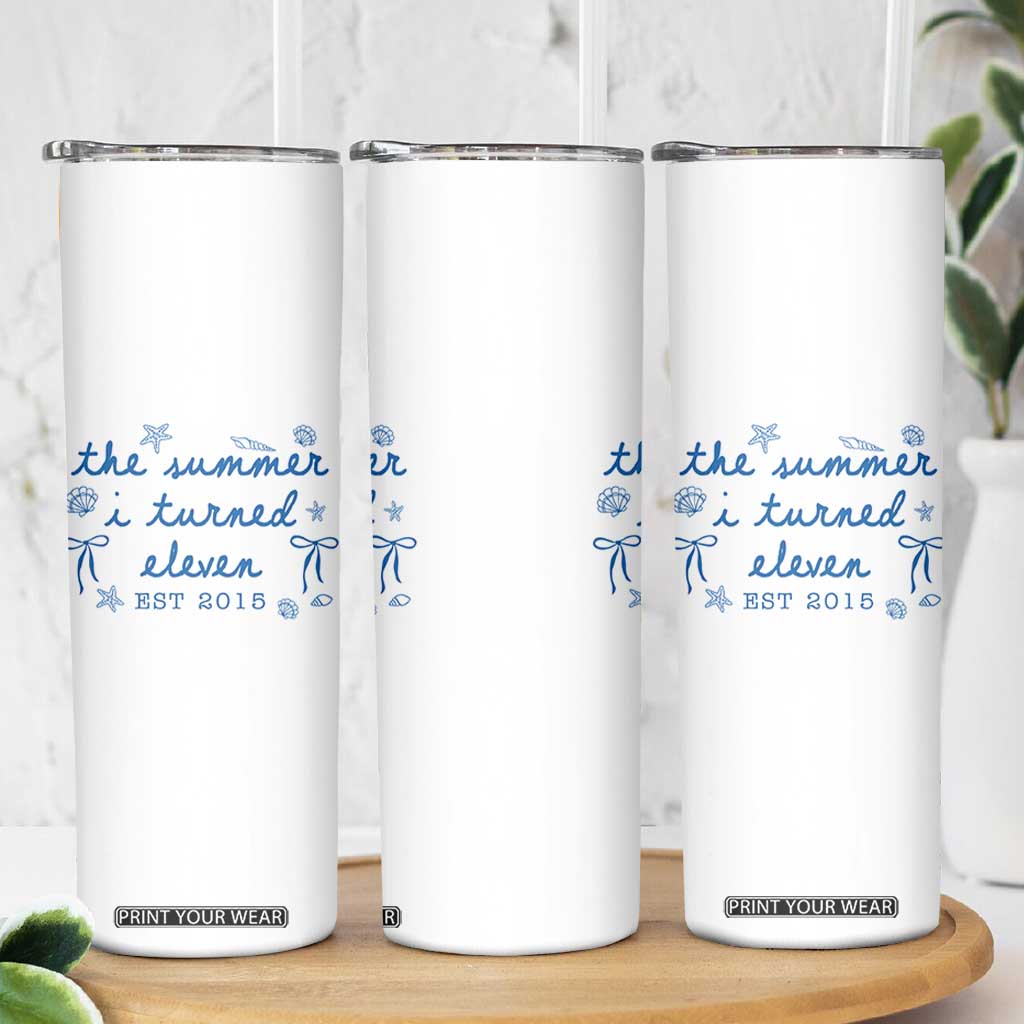 The Summer I Turned Eleven Funny 11th Birthday Est 2015 Skinny Tumbler Summer Coastal Birthday Seashell Bow