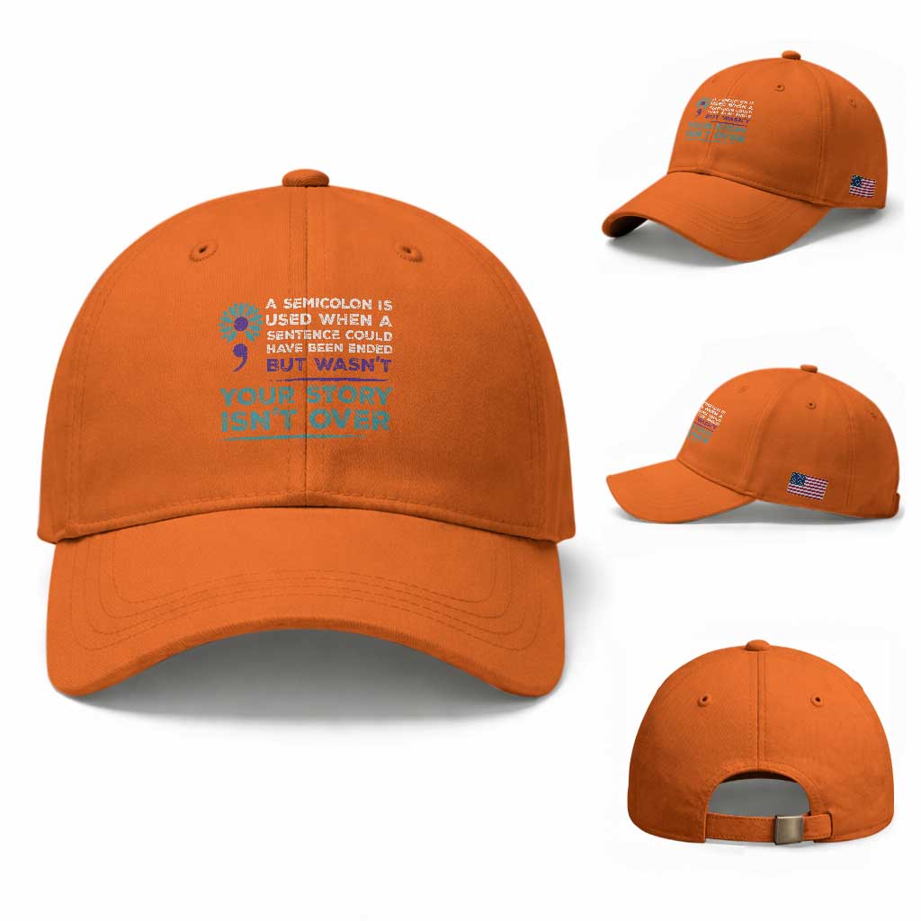 Suicide Prevention Awareness Baseball Cap A Semicolon Is Used When A Sentence Could Have Been Ended Your Story Isn't Over