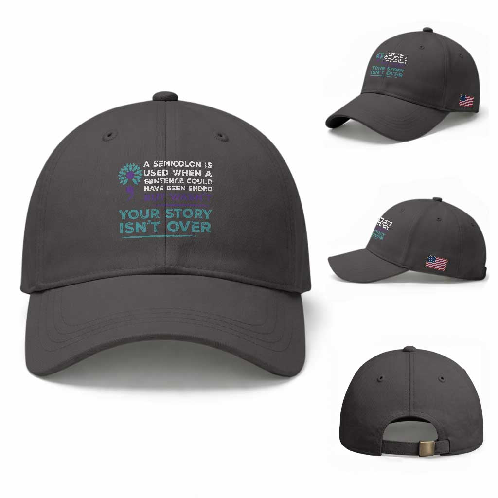 Suicide Prevention Awareness Baseball Cap A Semicolon Is Used When A Sentence Could Have Been Ended Your Story Isn't Over