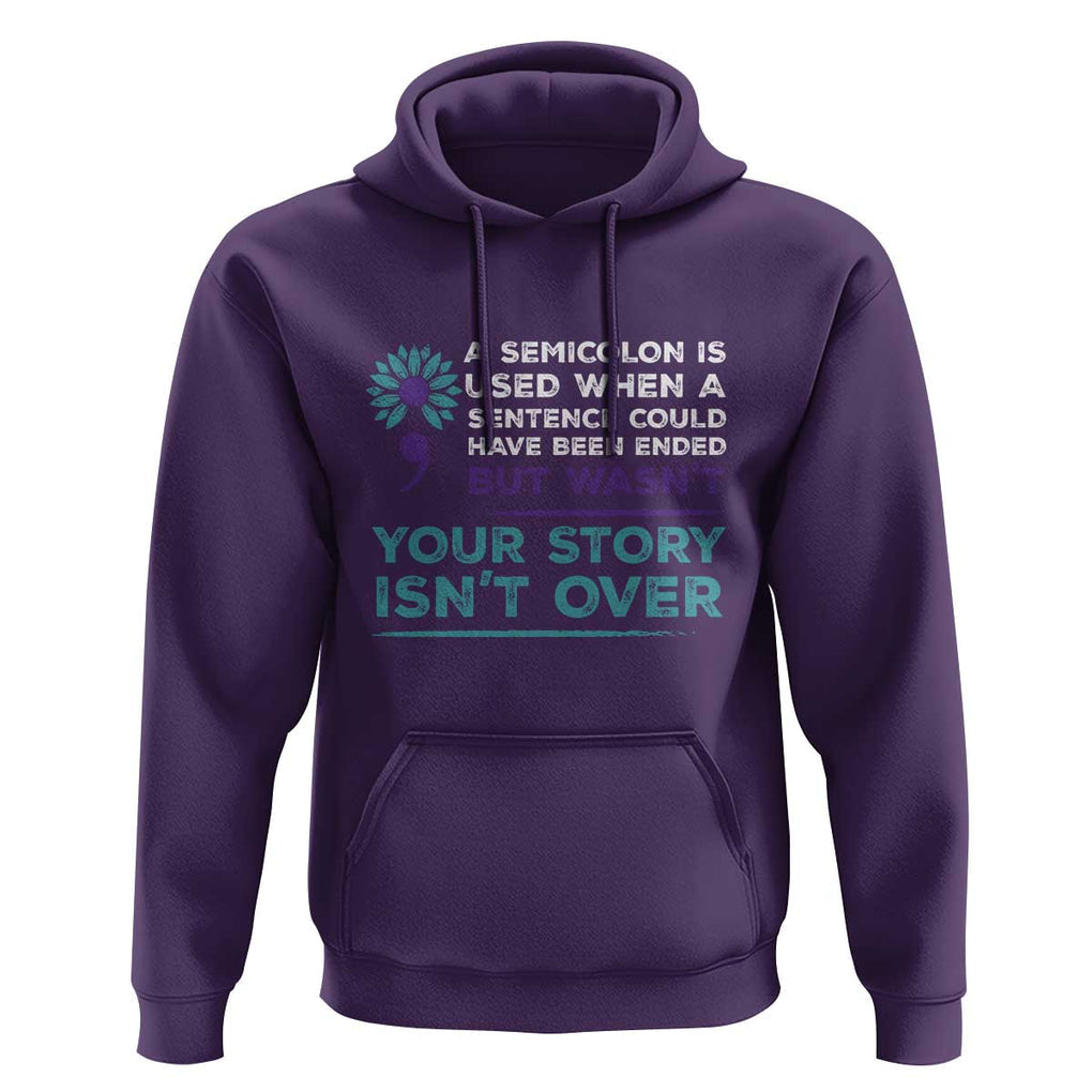 Suicide Prevention Awareness Hoodie A Semicolon Is Used When A Sentence Could Have Been Ended Your Story Isn't Over TS11 Purple Print Your Wear