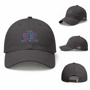 Suicide Prevention Awareness Baseball Cap Stay Don't Let Your Story End Here Call Or Text 988
