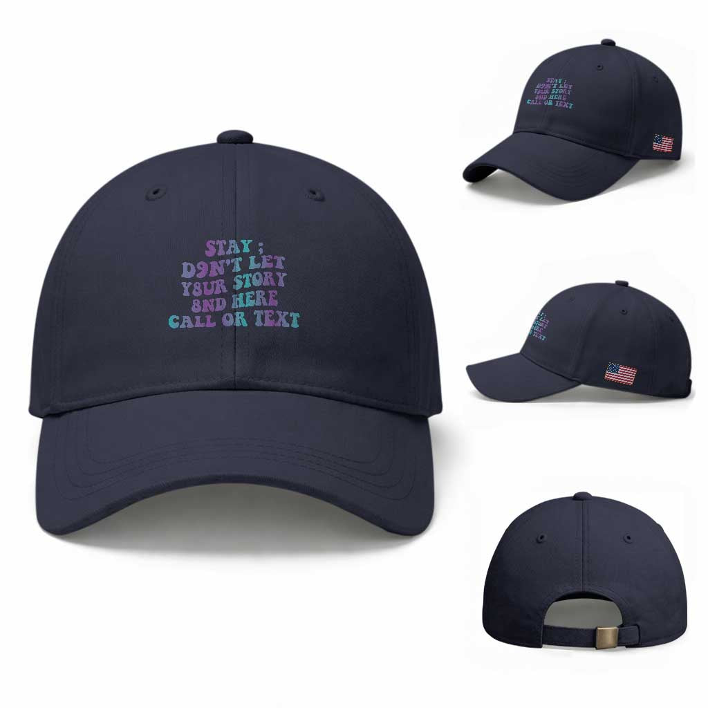 Suicide Prevention Awareness Baseball Cap Stay Don't Let Your Story End Here Call Or Text 988