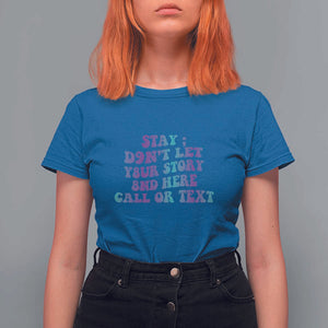 Suicide Prevention Awareness T Shirt For Women Stay Don't Let Your Story End Here Call Or Text 988 TS11 Royal Blue Print Your Wear