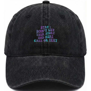 Suicide Prevention Awareness Washed Cotton Baseball Cap Stay Don't Let Your Story End Here Call Or Text 988