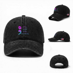 Suicide Prevention Awareness Washed Cotton Baseball Cap Still Here Still Fighting Semicolon Hand Fist