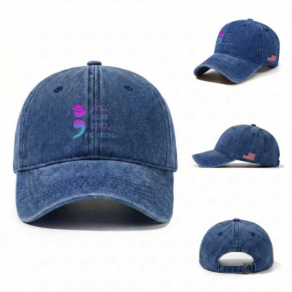 Suicide Prevention Awareness Washed Cotton Baseball Cap Still Here Still Fighting Semicolon Hand Fist