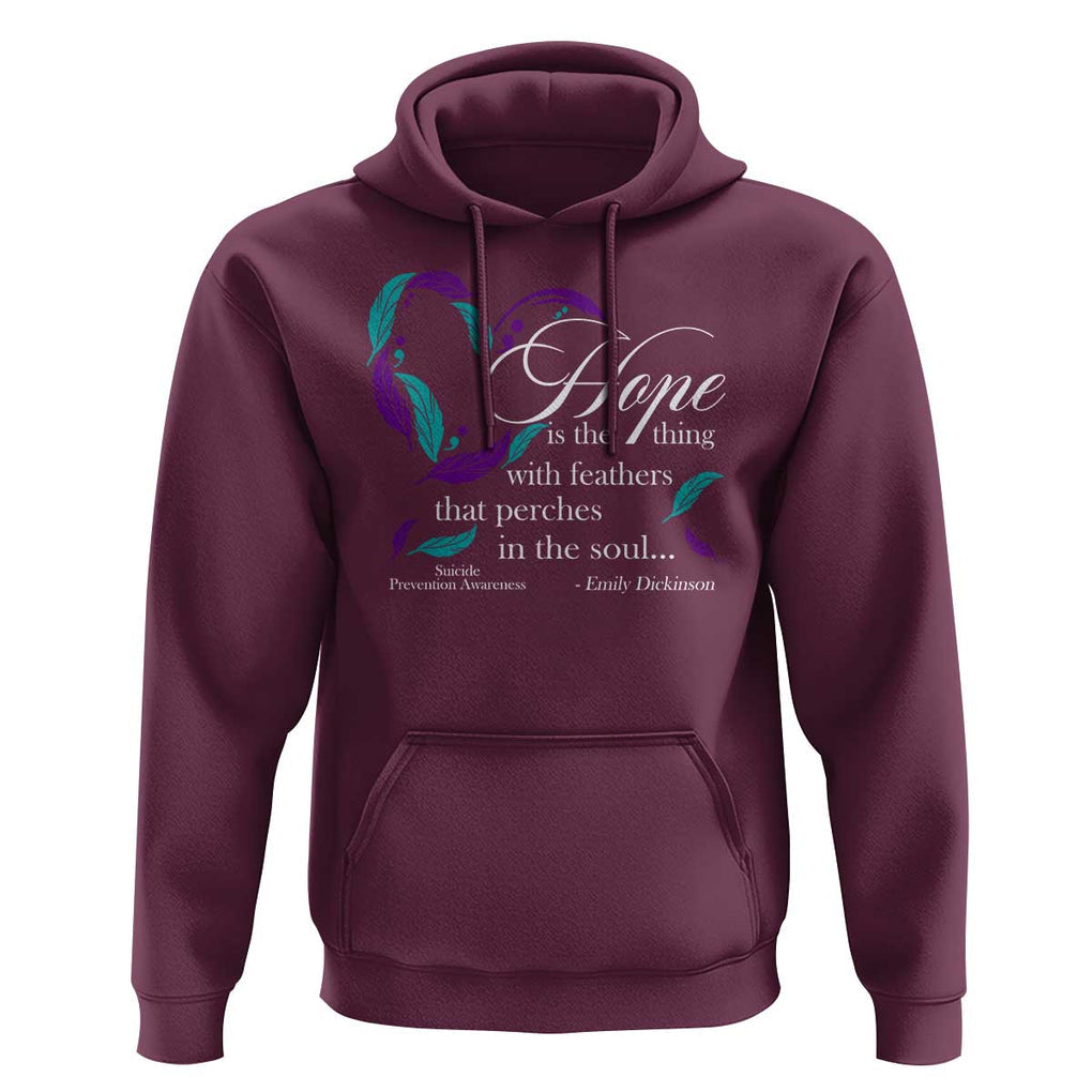 Suicide Prevention Awareness Hoodie Hope Is The Thing With Feathers That Perches In The Soul Heart TS11 Maroon Print Your Wear