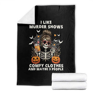 Funny I Like Murder Shows Comfy Clothes And Maybe 3 People Throw Blanket Halloween Skeleton TS11 Black Print Your Wear