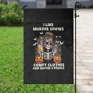 Funny I Like Murder Shows Comfy Clothes And Maybe 3 People Garden Flag Halloween Skeleton TS11 Print Your Wear