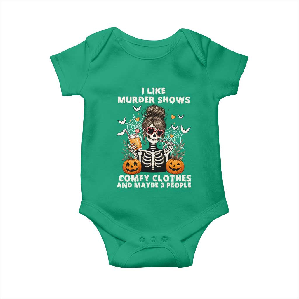 Funny I Like Murder Shows Comfy Clothes And Maybe 3 People Baby Onesie Halloween Skeleton TS11 Irish Green Print Your Wear