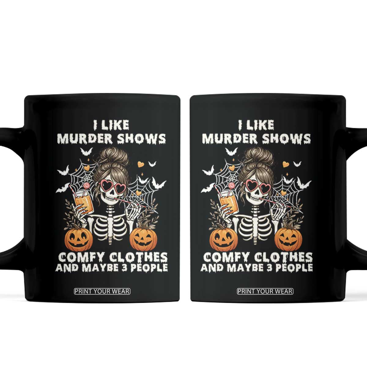 Funny I Like Murder Shows Comfy Clothes And Maybe 3 People Coffee Mug Halloween Skeleton TS11 Black Print Your Wear