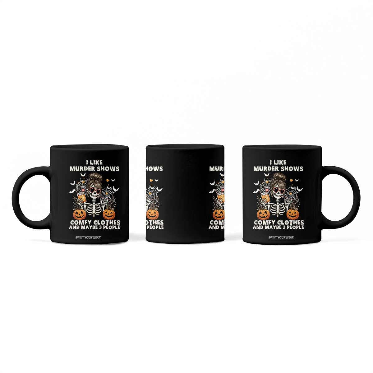 Funny I Like Murder Shows Comfy Clothes And Maybe 3 People Coffee Mug Halloween Skeleton TS11 Print Your Wear