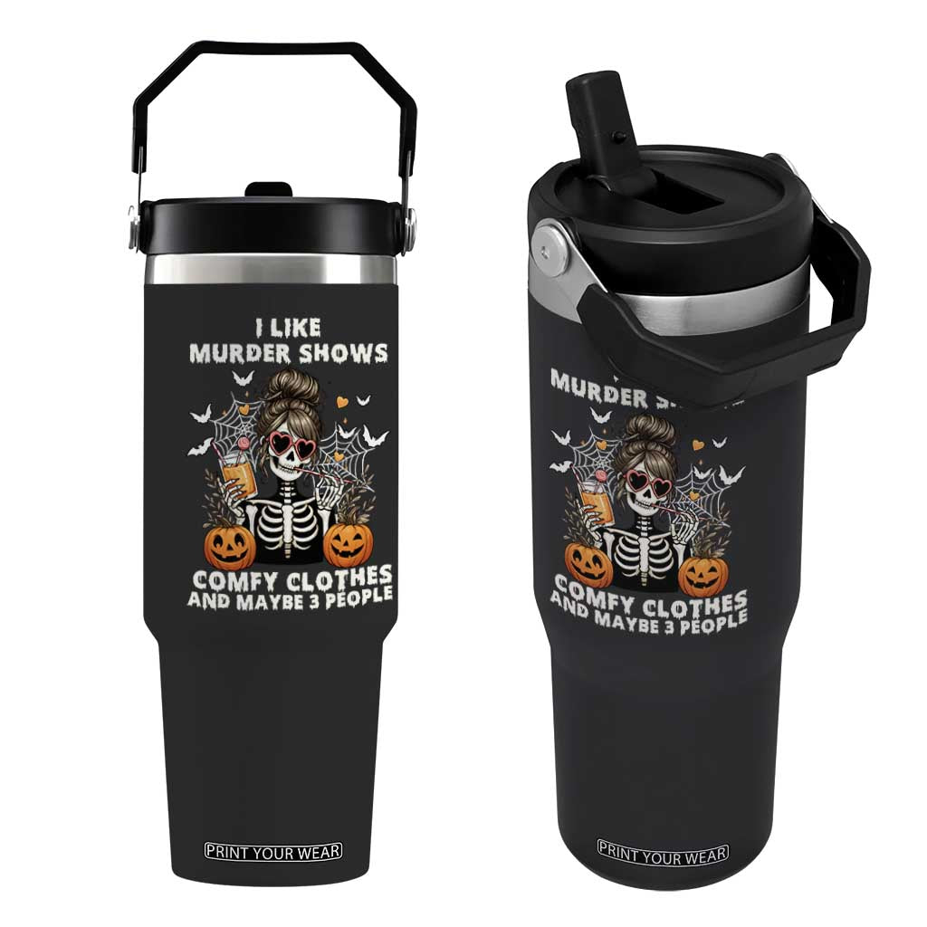 Funny I Like Murder Shows Comfy Clothes And Maybe 3 People Flip Straw Tumbler Halloween Skeleton TS11 One Size: 30 oz Black Print Your Wear