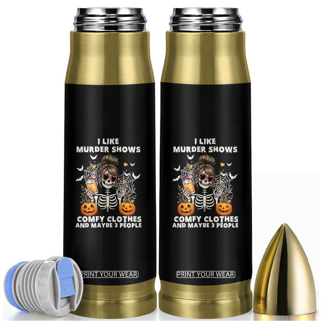 Funny I Like Murder Shows Comfy Clothes And Maybe 3 People Bullet Tumbler Halloween Skeleton TS11 Black Print Your Wear