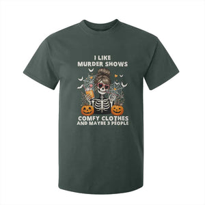 Funny I Like Murder Shows Comfy Clothes And Maybe 3 People T Shirt For Kid Halloween Skeleton TS11 Dark Forest Green Print Your Wear