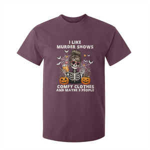 Funny I Like Murder Shows Comfy Clothes And Maybe 3 People T Shirt For Kid Halloween Skeleton TS11 Maroon Print Your Wear