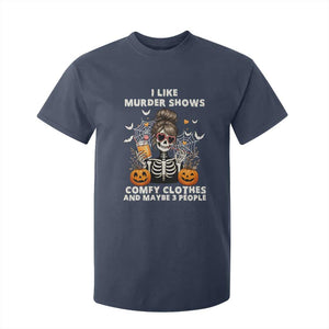 Funny I Like Murder Shows Comfy Clothes And Maybe 3 People T Shirt For Kid Halloween Skeleton TS11 Navy Print Your Wear