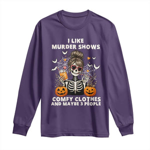Funny I Like Murder Shows Comfy Clothes And Maybe 3 People Long Sleeve Shirt Halloween Skeleton TS11 Purple Print Your Wear