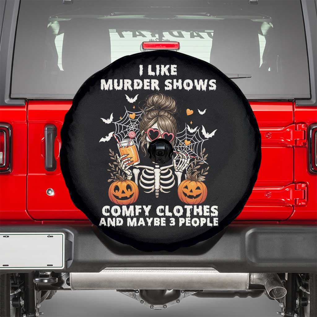 Funny I Like Murder Shows Comfy Clothes And Maybe 3 People Spare Tire Cover Halloween Skeleton TS11 Black Print Your Wear