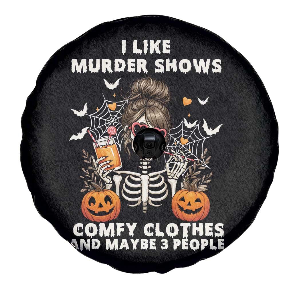 Funny I Like Murder Shows Comfy Clothes And Maybe 3 People Spare Tire Cover Halloween Skeleton TS11 Print Your Wear