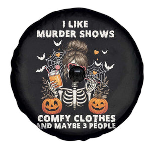 Funny I Like Murder Shows Comfy Clothes And Maybe 3 People Spare Tire Cover Halloween Skeleton TS11 Print Your Wear