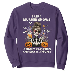 Funny I Like Murder Shows Comfy Clothes And Maybe 3 People Sweatshirt Halloween Skeleton TS11 Purple Print Your Wear