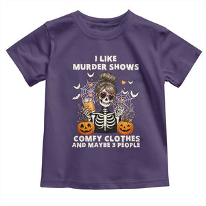 Funny I Like Murder Shows Comfy Clothes And Maybe 3 People Toddler T Shirt Halloween Skeleton TS11 Purple Print Your Wear