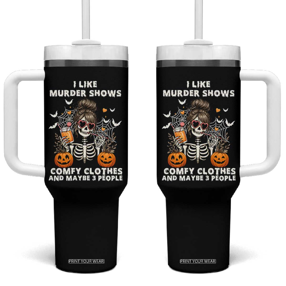 Funny I Like Murder Shows Comfy Clothes And Maybe 3 People Tumbler With Handle Halloween Skeleton TS11 One Size: 40 oz Black Print Your Wear
