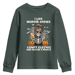 Funny I Like Murder Shows Comfy Clothes And Maybe 3 People Youth Sweatshirt Halloween Skeleton TS11 Dark Forest Green Print Your Wear