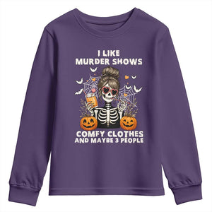 Funny I Like Murder Shows Comfy Clothes And Maybe 3 People Youth Sweatshirt Halloween Skeleton TS11 Purple Print Your Wear