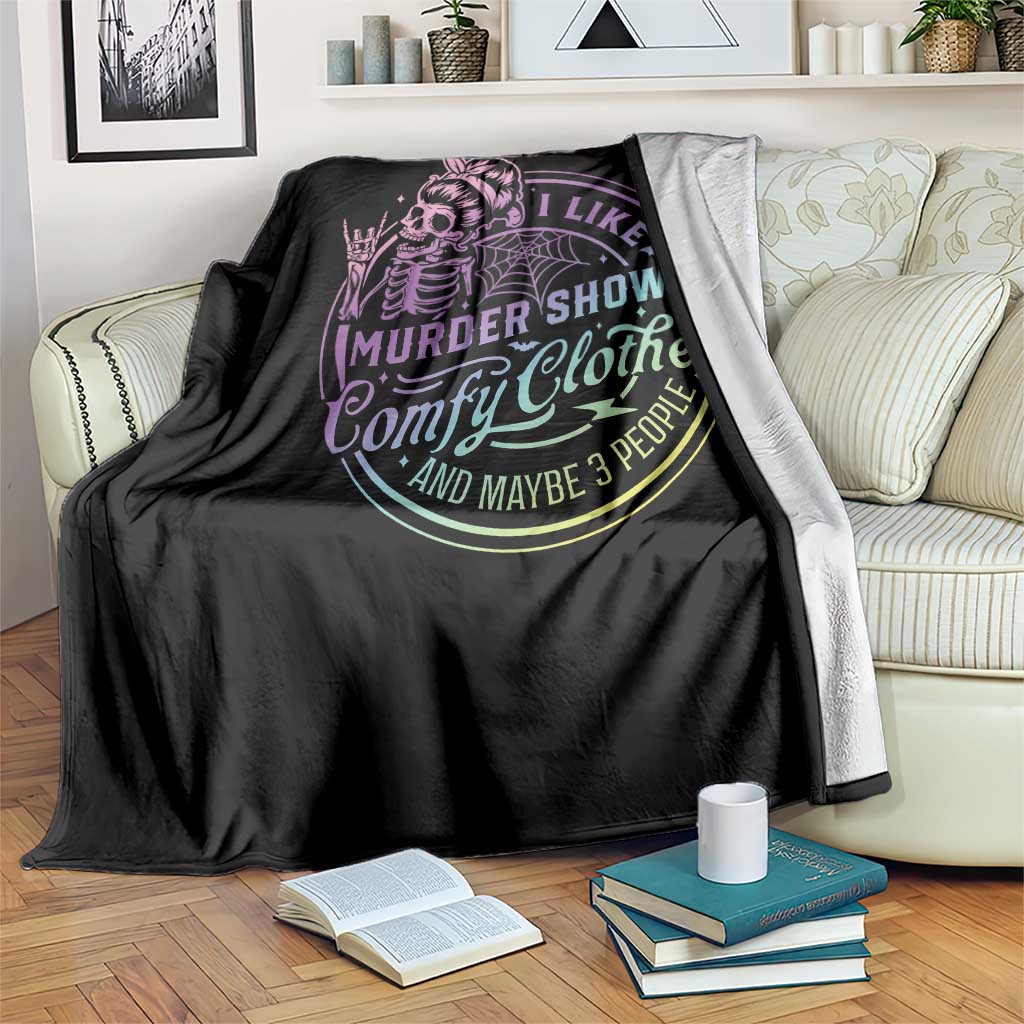Funny I Like Murder Shows Comfy Clothes And Maybe 3 People Throw Blanket Crime Show Lover TS11 Print Your Wear