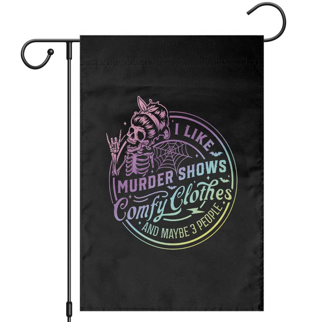 Funny I Like Murder Shows Comfy Clothes And Maybe 3 People Garden Flag Crime Show Lover TS11 Black Print Your Wear