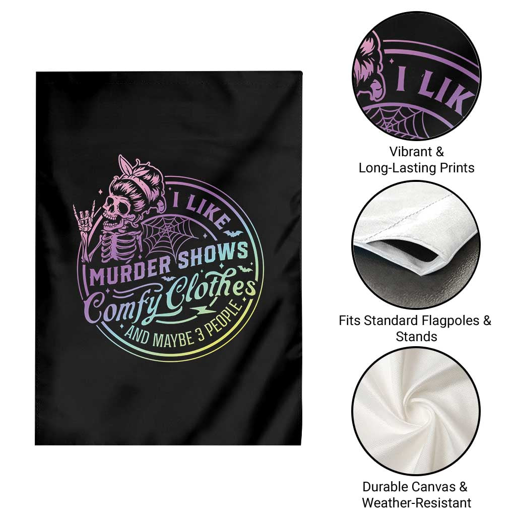 Funny I Like Murder Shows Comfy Clothes And Maybe 3 People Garden Flag Crime Show Lover TS11 Print Your Wear