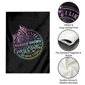 Funny I Like Murder Shows Comfy Clothes And Maybe 3 People Garden Flag Crime Show Lover TS11 Print Your Wear