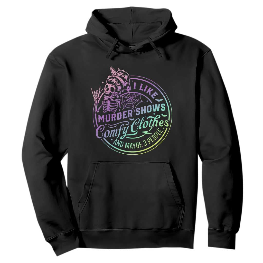 Funny I Like Murder Shows Comfy Clothes And Maybe 3 People Hoodie Crime Show Lover TS11 Black Print Your Wear
