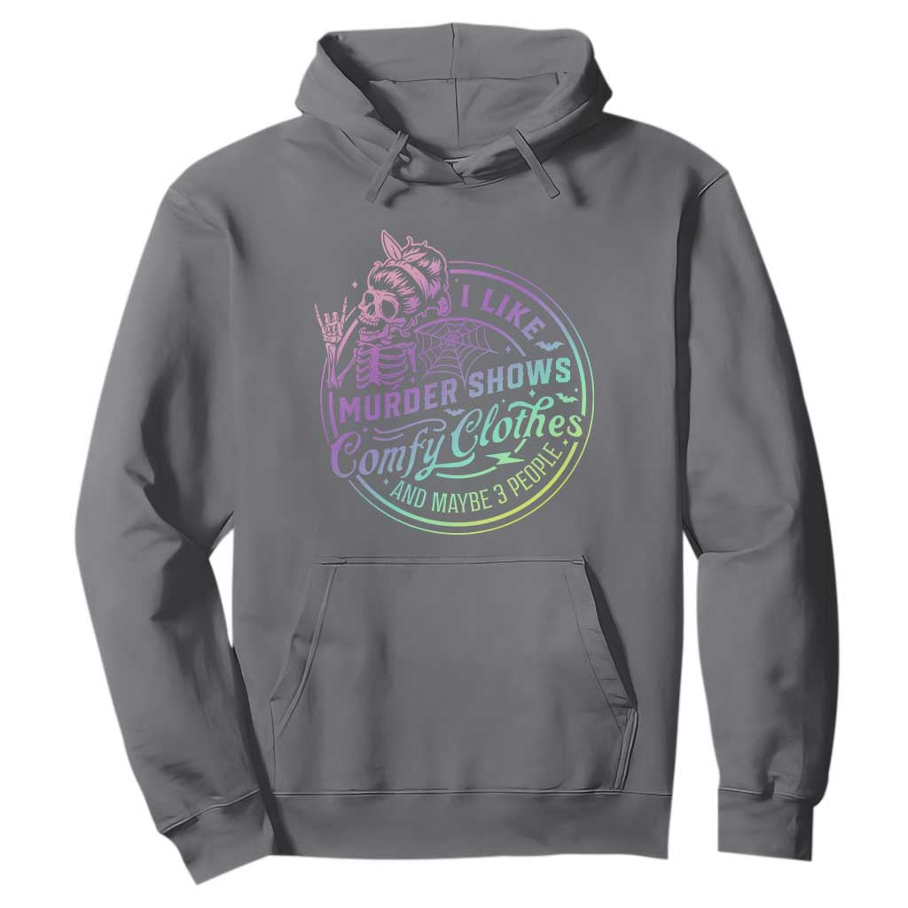 Funny I Like Murder Shows Comfy Clothes And Maybe 3 People Hoodie Crime Show Lover TS11 Charcoal Print Your Wear