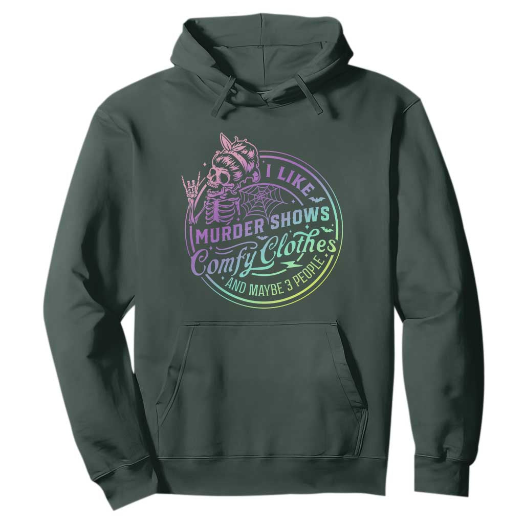 Funny I Like Murder Shows Comfy Clothes And Maybe 3 People Hoodie Crime Show Lover TS11 Dark Forest Green Print Your Wear