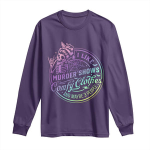 Funny I Like Murder Shows Comfy Clothes And Maybe 3 People Long Sleeve Shirt Crime Show Lover TS11 Purple Print Your Wear