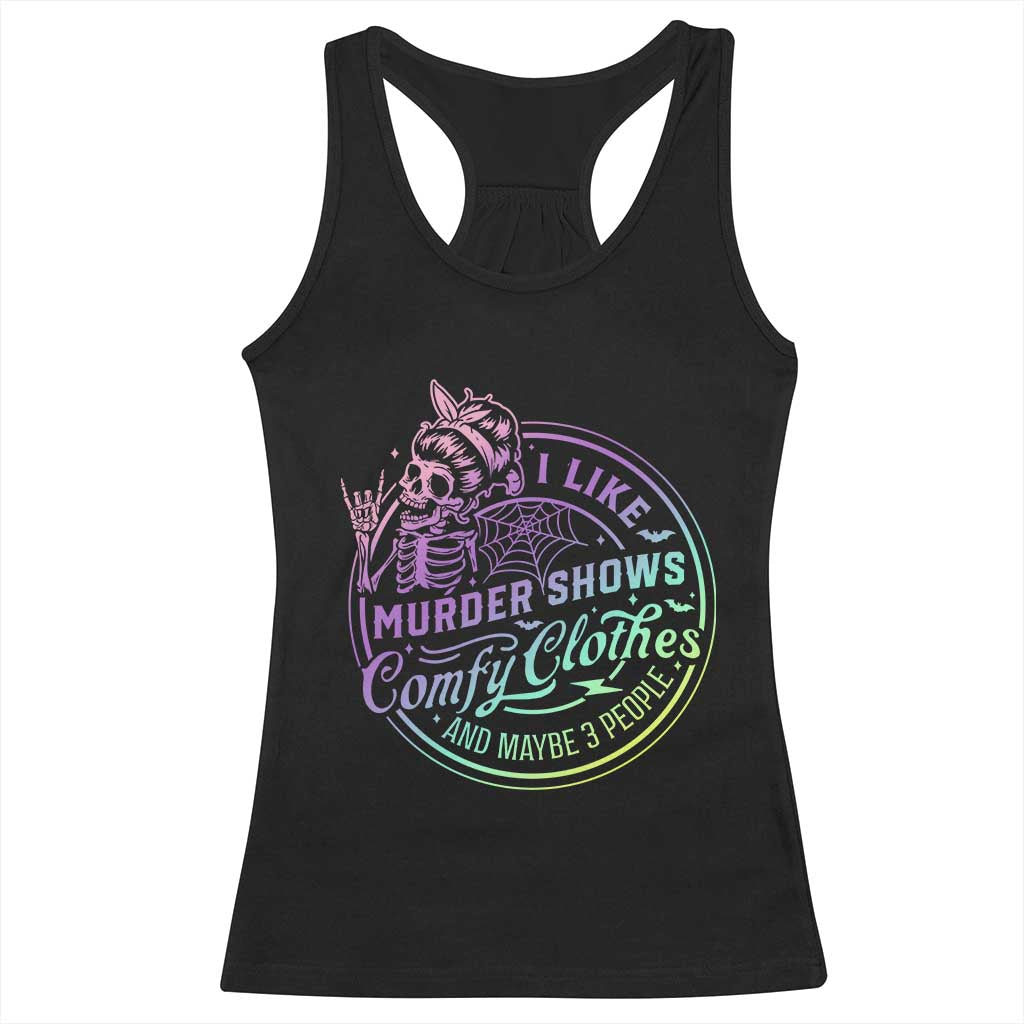 Funny I Like Murder Shows Comfy Clothes And Maybe 3 People Racerback Tank Top Crime Show Lover TS11 Black Print Your Wear