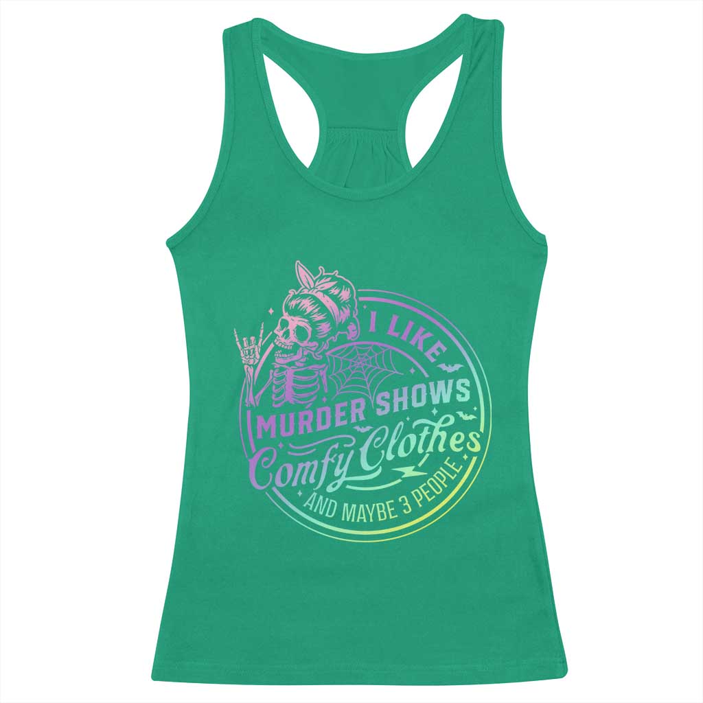 Funny I Like Murder Shows Comfy Clothes And Maybe 3 People Racerback Tank Top Crime Show Lover TS11 Irish Green Print Your Wear